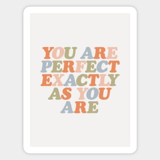 You Are Perfect Exactly As You Are by The Motivated Type Magnet